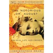 The Notorious Dr. August by Bram, Christopher, 9780060934972