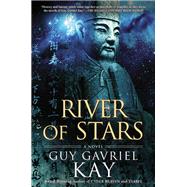 River of Stars by Kay, Guy Gavriel, 9780451464972