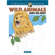 Creative Haven Wild Animals Dot-to-Dot by Donahue, Peter, 9780486804972