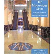 The Merchandise Mart: A Building Book from the Chicago Architecture Foundation by Pridmore, Jay; Blessing, Hedrich; Chicago Architecture Foundation, 9780764924972