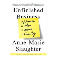Unfinished Business Women Men Work Family by Slaughter, Anne-Marie, 9780812984972