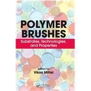 Polymer Brushes: Substrates, Technologies, and Properties by Mittal; Vikas, 9781138074972