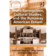 Bruce Springsteen, Cultural Studies, and the Runaway American Dream by Zolten,Jerry, 9781409404972