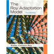 The Roy Adaptation Model by Roy, Sister Callista; Andrews, Heather A., 9780130384973