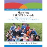 Mastering ESL/EFL Methods Differentiated Instruction for Culturally and Linguistically Diverse (CLD) Students by Herrera, Socorro G.; Murry, Kevin G., 9780133594973
