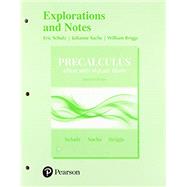 Explorations and Notes for Precalculus by Schulz, Eric; Sachs, Julianne Connell; Briggs, William L.; Gillett, Bernard, 9780134654973