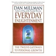 Everyday Enlightenment The Twelve Gateways to Personal Growth by Millman, Dan, 9780446674973