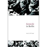 Kennedy in Berlin by Andreas W. Daum, 9780521674973