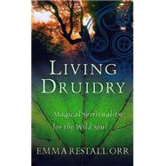 Living Druidry by Restall Orr, Emma, 9780749924973