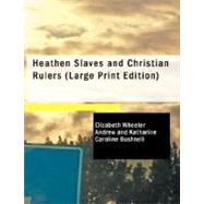 Heathen Slaves and Christian Rulers by Andrew, Elizabeth Wheeler, 9781426464973