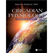 Circadian Physiology, Third Edition by Refinetti, PhD.; Roberto, 9781466514973