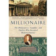 Millionaire The Philanderer, Gambler, and Duelist Who Invented Modern Finance by Gleeson, Janet, 9781501154973