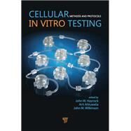 Cellular In Vitro Testing: Methods and Protocols by Haycock; John, 9789814364973