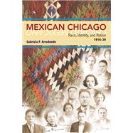 Mexican Chicago by Arredondo, Gabriela F., 9780252074974