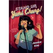 Stand Up, Yumi Chung! by Kim, Jessica, 9780525554974