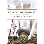Eastern Orthodoxy Through Western Eyes by Fairbairn, Donald, 9780664224974