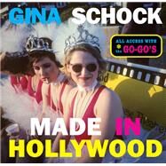Made In Hollywood All Access with the Go-Gos by Schock, Gina; Valentine, Kathy, 9780762474974