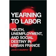 Yearning to Labor by Murphy, John P., 9780803294974