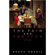 The Pain and the Itch by Norris, Bruce, 9780810124974