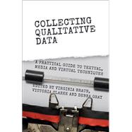 Collecting Qualitative Data by Braun, Virginia; Clarke, Victoria; Gray, Debra, 9781107054974