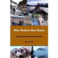 Why Modern Man Hunts by Moak, Harry, 9781438264974