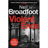 Violent Ends by Broadfoot, Neil, 9781472134974