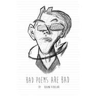 Bad Poems Are Bad by Dollar, Blaine R., 9781505894974