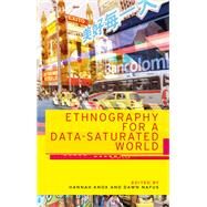 Ethnography for a data-saturated world by Knox, Hannah; Nafus, Dawn, 9781526134974