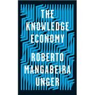 The Knowledge Economy by UNGER, ROBERTO MANGABEIRA, 9781788734974