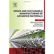 Green and Sustainable Manufacturing of Advanced Material by Singh; Ohji; Asthana, 9780124114975
