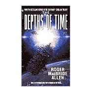The Depths of Time by ALLEN, ROGER MACBRIDE, 9780553574975