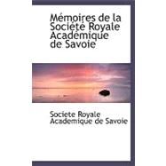 MacMoires de la Sociactac Royale Acadacmique de Savoie by Royale Academique De Savoie, Societe, 9780554494975