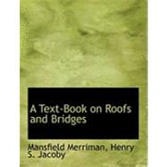 A Text-book on Roofs and Bridges by Merriman, Henry S. Jacoby Mansfield, 9780554874975