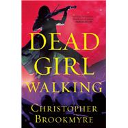 Dead Girl Walking A Jack Parlabane Thriller by Brookmyre, Christopher, 9780802124975