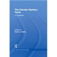 The Chester Mystery Cycle: A Casebook by Harty,Kevin J.;Harty,Kevin J., 9780815304975