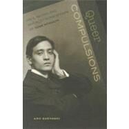 Queer Compulsions : Race, Nation, and Sexuality in the Affairs of Yone Noguchi by Sueyoshi, Amy, 9780824834975