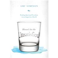 Blessed Are the Unsatisfied by Simpson, Amy, 9780830844975