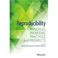 Reproducibility Principles, Problems, Practices, and Prospects by Atmanspacher , Harald; Maasen, Sabine, 9781118864975