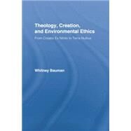 Theology, Creation, and Environmental Ethics: From Creatio Ex Nihilo to Terra Nullius by Bauman; Whitney, 9781138804975