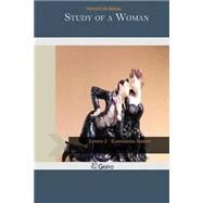 Study of a Woman by Balzac, Honore de; Wormeley, Katharine Prescott, 9781502814975