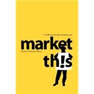 Market This! by Prescott-Willis, Sherry, 9781600374975