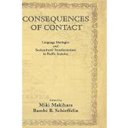Consequences of Contact Language Ideologies and Sociocultural Transformations in Pacific Societies by Makihara, Miki; Schieffelin, Bambi B., 9780195324976
