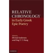 Relative Chronology in Early Greek Epic Poetry by Edited by Øivind Andersen , Dag T. T. Haug, 9780521194976
