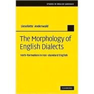 The Morphology of English Dialects: Verb-Formation in Non-standard English by Lieselotte  Anderwald, 9780521884976