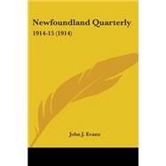 Newfoundland Quarterly : 1914-15 (1914) by Evans, John J., 9780548784976