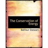 The Conservation of Energy by Stewart, Balfour, 9780554484976