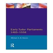 Early Tudor Parliaments 1485-1558 by Graves,Michael A.R., 9780582034976