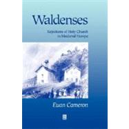 Waldenses Rejections of Holy Church in Medieval Europe by Cameron, Euan, 9780631224976