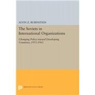Soviets in International Organizations by Rubinstein, Alvin Z., 9780691624976