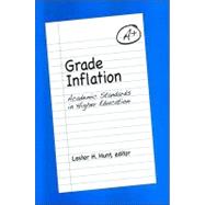 Grade Inflation : Academic Standards in Higher Education by Hunt, Lester H., 9780791474976